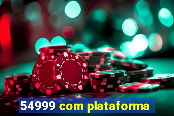 54999 com plataforma